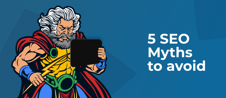 5 SEO Myths To Avoid Blog